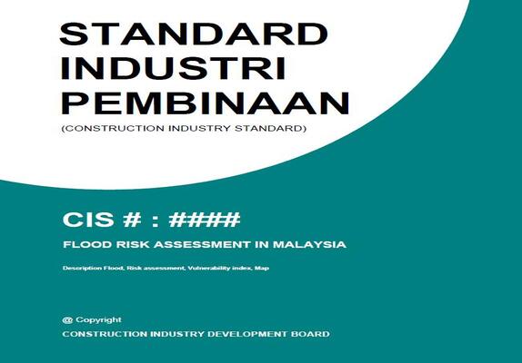 Ulasan Umum Bagi Draft Standard Industri Pembinaan (CIS) : Flood Risk Assessment In Malaysia